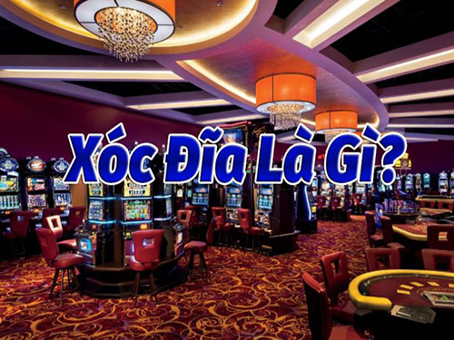 Xóc Đĩa là gì 1