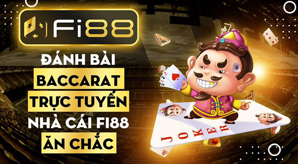 Đánh bài baccarat trực tuyến nhà cái Fi88 ăn chắc 01